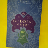 The Goddess Guide – Exploring the Attributes and Correspondences of the Divine Feminine  – Priestess Brandi Auset