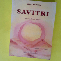 Savitri – Une légende et un symbole  &...