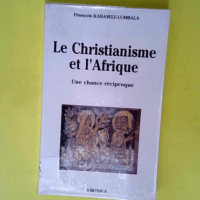 Le christianisme et l Afrique – Une chance réciproque  – François Kabasélé