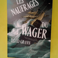 Les Naufragés du Wager  – David Grann