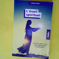 L Eveil spirituel – 19 leçons pour viv...