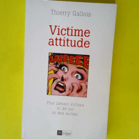 Victime attitude  – Thierry Gallois