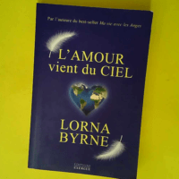 L Amour vient du ciel  – Lorna Byrne