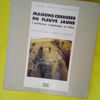 Maisons creusées du fleuve jaune – L A...