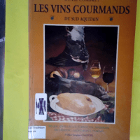 Les vins gourmands du Sud Aquitain.  – ...