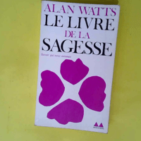 Le Livre de la sagesse  – Alan N. Watts