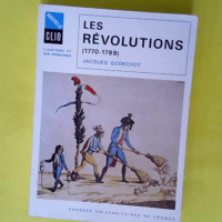 Les Révolutions 1770-1799  – Jacques G...