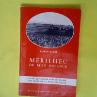 Merilheu De Mon Enfance – La Vie Quotidienne Dans Un Village Pyrenees Au Debut Siecle.  – Manse