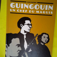 Guingouin – Un chef du maquis  – ...