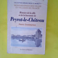 Peyrat-le-chateau (histoire de la ville et de...