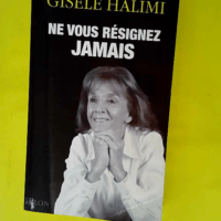 Ne vous résignez jamais  – Gisèle Hal...