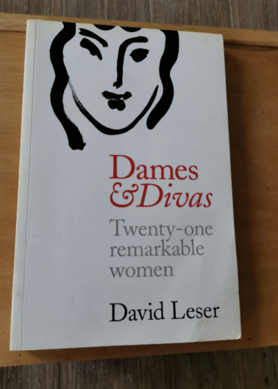 Dames & Divas - Twenty-One Remarkable Women - David Leser - Leser David