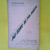 Dr Fraisseix. Au long de ma route – Propos anecdotiques d un militant limousin. Préface de Marcel Cachin. Dessins et portraits par Jacquement et Henri Lagrange  – Dr Fraisseix