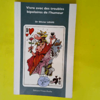 Vivre avec des troubles bipolaires de l humeur  – Olivier Louis