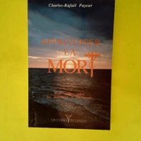 Apprivoiser La Mort  – Charles-Rafaël ...