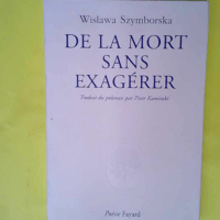 De la mort sans exagérer  – Wislawa Sz...