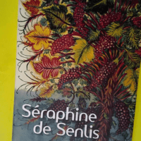 Séraphine de Senlis  – Bertrand Lorqui...