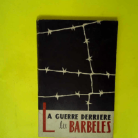 La guerre derriere les barbeles  –