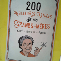 200 Meilleures Astuces De Nos Grands-Mères (...