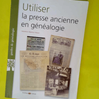 Utiliser la presse ancienne en généalogie  ...