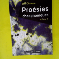 Proésies chaophoniques. Volume X  – Ch...