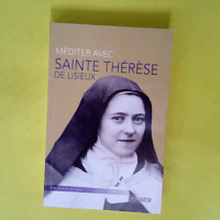 Mediter avec Sainte Therese de Lisieux  &#821...