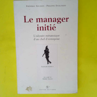 Le Manager initié. L Odyssée métanoïque d...