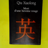 Mort d une héroïne rouge  – Xiaolong ...