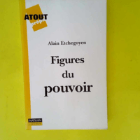 Figures du pouvoir  – Alain Etchegoyen