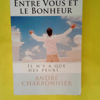 Entre Vous et le Bonheur – Il n y a que...