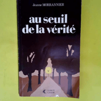 Au seuil de la vérité  – Jeanne Morra...