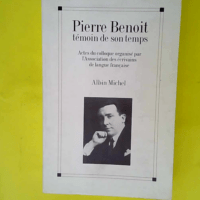 Pierre benoit témoin de son temps – Ac...