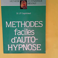 Methodes faciles d auto-hypnose  – J.P....