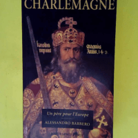 Charlemagne – Un père pour l Europe  &...