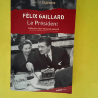 Felix Gaillard le Président  – Samuel ...