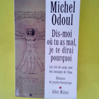 Dis-Moi Où Tu As Mal Je Te Dirai Pourquoi &#...