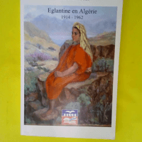 Eglantine en Algérie 1914-1962  – Dart...