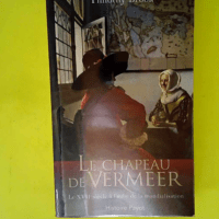 Le chapeau de vermeer  – Timothy Brook