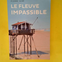 Le fleuve impassible  – Pierre Siré