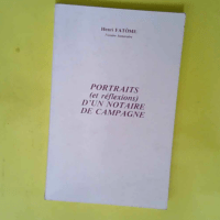 Portraits -et réflexions- d un notaire de campagne  – Fatôme Henri