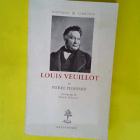 Louis Veuillot  – Pierre Pierrard