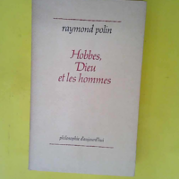 Hobbes Dieu et les Hommes  – Raymond Po...