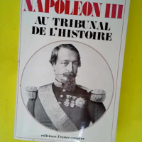 Napoleon iii au tribunal de l histoire  &#821...