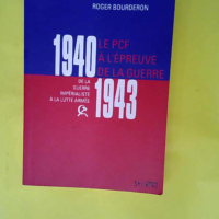 Le Pcf À L épreuve De La Guerre 1940-1943 &...