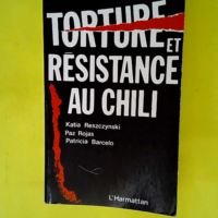 Torture et resistance au chili  – Reszc...