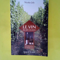 Le vin – Du ciel à la terre la viticul...