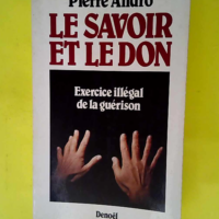 Le savoir et le don Exercice illégal de la g...