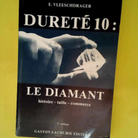 Dureté 10 – Le diamant – Histoir...