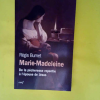 Marie-Madeleine (Ier-XXIe siècle) De la péc...