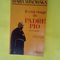 Le Vrai Visage Du Padre Pio – Vie Et Su...